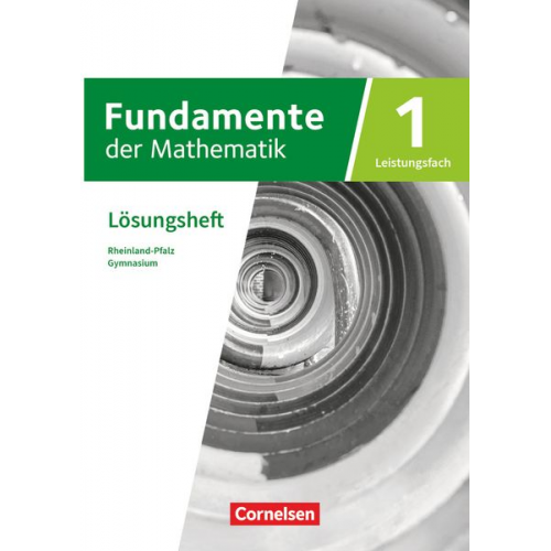 Fundamente der Mathematik 11-13. Schuljahr - Rheinland-Pfalz - Leistungsfach Band 1: Lösungen zum Schulbuch