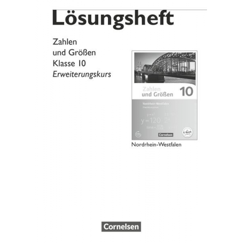 Zahlen und Größen 10. Schuljahr - Nordrhein-Westfalen Kernlehrpläne - Erweiterungskurs - Lösungen zum Schülerbuch