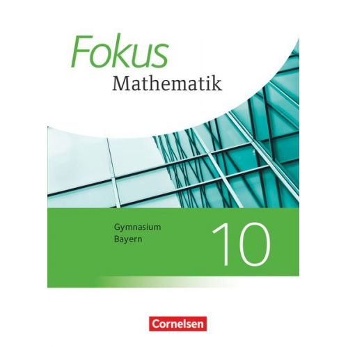 Carina Freytag Friedrich Kammermeyer Annalisa Steinecke Luzia Hofer Katharina Hammer-Schneider - Fokus Mathematik 10. Jahrgangsstufe - Bayern - Schülerbuch