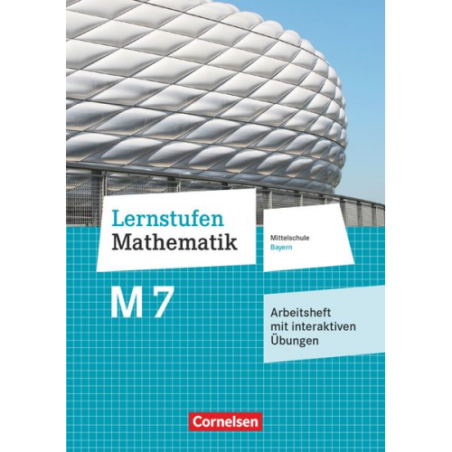 Lernstufen Mathematik 7. Jahrgangsstufe - Mittelschule Bayern - Arbeitsheft mit eingelegten Lösungen und interaktiven Übungen auf scook.de