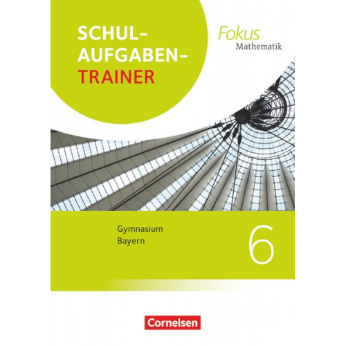 Irmgard Wagner Anton Wagner - Fokus Mathematik 6. Jahrgangsstufek - Bayern - Schulaufgabentrainer mit Lösungen
