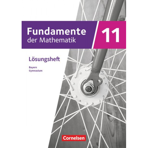 Fundamente der Mathematik 11. Jahrgangsstufe - Bayern - Lösungen zum Schülerbuch