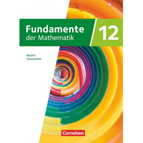 Fundamente der Mathematik 12. Jahrgangsstufe. Bayern - Schulbuch