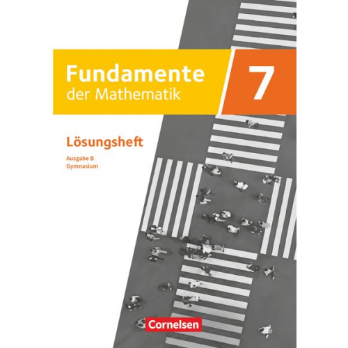 Fundamente der Mathematik 7. Schuljahr. Ausgabe B - Lösungen zum Schulbuch