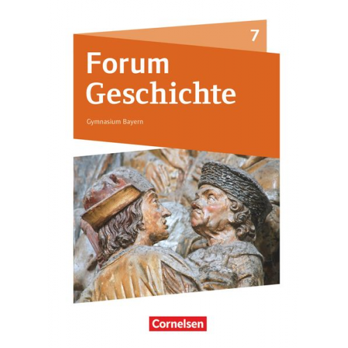 Hans-Joachim Cornelissen Dagmar Bäuml-Stosiek Silvia Wimmer Andrea Plötz Christine Fuchs - Forum Geschichte 7. Schuljahr - Gymnasium Bayern - Vom Mittelalter bis zum Absolutismus