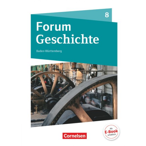 Hans-Joachim Cornelissen Andreas Zodel Silke Lehmacher Veronika Weidemann Matthias Steinbrink - Forum Geschichte 8. Schuljahr - Gymnasium Baden-Württemberg - Vom Zeitalter Napoleons bis zum Ende der Weimarer Republik