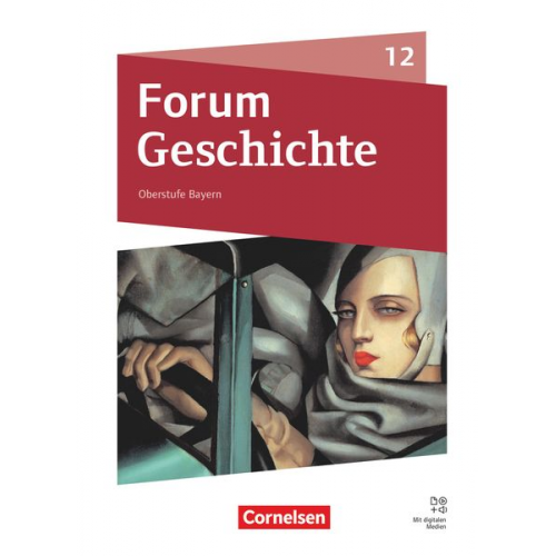 Daniela Andre Simon Beyer Christine Grieb Silke Möller Robert Radecke-Rauh - Forum Geschichte 12. Jahrgangsstufe - Oberstufe Gymnasium Bayern - Neue Ausgabe ab 2025 - Schulbuch