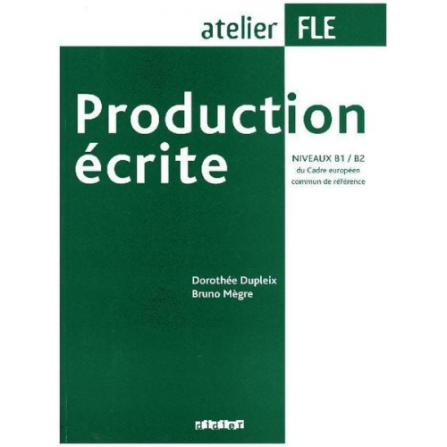 Dorothée Dupleix Bruno Mègre - Production écrite, Niveaux B1/B2 du Cadre européen commun reference