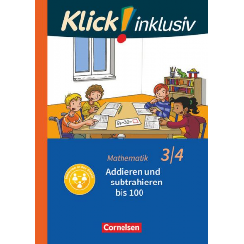 Petra Franz Silvia Weisse Silke Burkhart - Klick! inklusiv 3./4. Schuljahr - Grundschule / Förderschule - Mathematik - Addieren und subtrahieren