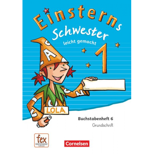 Einsterns Schwester 1. Schuljahr - Erstlesen.Leicht gemacht - Grundschrift Buchstabenheft 6 - Ausgabe 2015