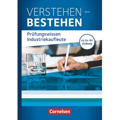 Hans-Peter den Bergen Hans-Peter Klein Gisbert Weleda - Industriekaufleute: Jahrgangsübergreifend - Verstehen - Bestehen: Prüfungswissen Industriekaufleute