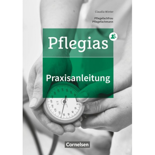 Claudia Winter Klaus Fischer Birgit Thinius Lydia Bärnreuther Carsten Seide - Pflegias - Generalistische Pflegeausbildung: Zu allen Bänden - Praxisanleitung in der neuen Pflegeausbildung