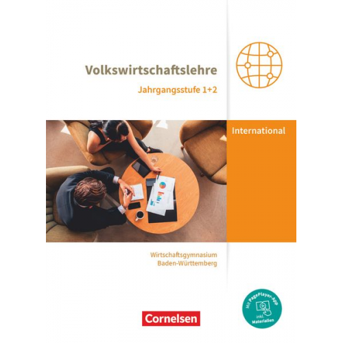 Mascha Schwerdt-Schneller Michael Drescher - Wirtschaftsgymnasium Baden-Württemberg Jahrgangsstufen 1+2. Profil Internationale Wirtschaft - VWL - Schülerbuch