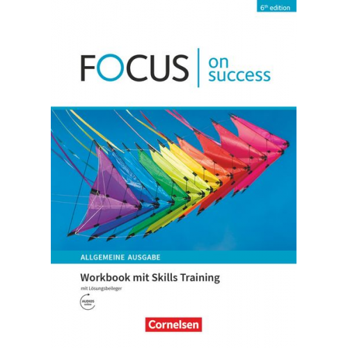 James Abram Michael Benford Stephen Williams - Focus on Success - 6th edition - Allgemeine Ausgabe - B1/B2. Workbook mit Skills Training Lösungsbeileger