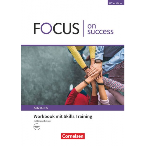 James Abram Michael Benford Alexandra Köpf Steve Williams - Focus on Success - 6th edition - Soziales - B1/B2. Workbook mit Skills Training Lösungsbeileger
