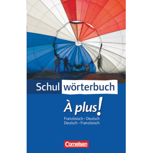 Cornelsen Schulwörterbuch. À plus! Ausgabe 204. Französisch - Deutsch / Deutsch - Französisch