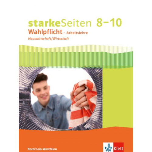 StarkeSeiten Wahlpflicht - Arbeitslehre Hauswirtschaft/Wirtschaft 8-10. Ausgabe Nordrhein-Westfalen. Schülerbuch Klasse 8-10