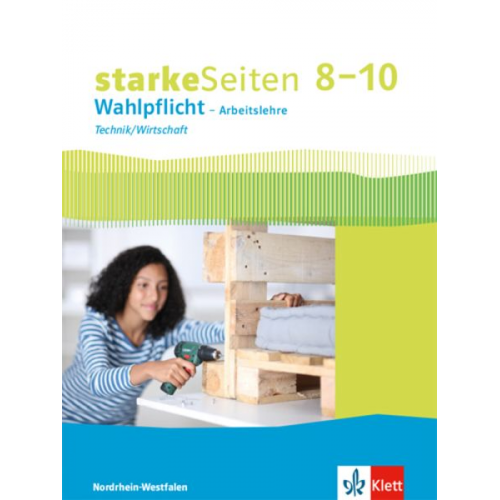 StarkeSeiten Wahlpflicht - Arbeitslehre Technik/Wirtschaft 8-10. Ausgabe Nordrhein-Westfalen. Schülerbuch Klasse 8-10