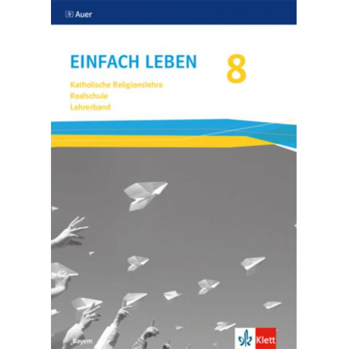 Einfach Leben 8. Ausgabe Bayern Mittelschule. Handreichungen für den Unterricht Klasse 8