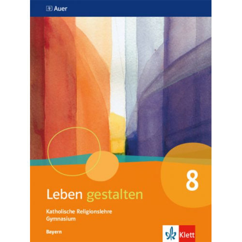 Leben gestalten 8. Ausgabe Bayern. Schulbuch Klasse 8