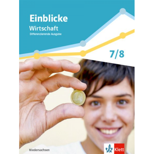 Einblicke Wirtschaft 1. Schulbuch Klasse 7/8. Differenzierende Ausgabe Niedersachsen