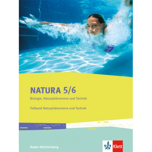 Natura Biologie, Naturphänomene und Technik. Schülerbuch 5./6. Schuljahr. Teilband Naturphänomene und Technik. Ausgabe für Baden-Württemberg