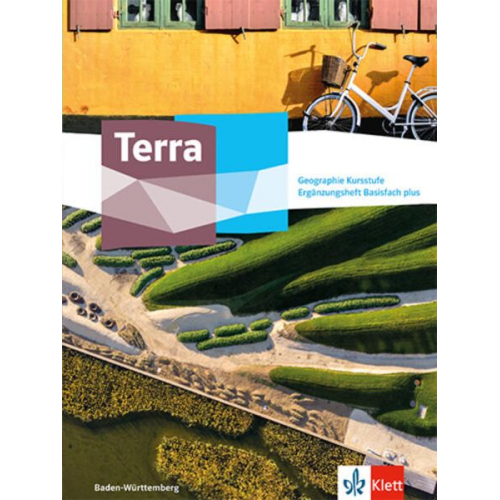 Terra Geographie Kursstufe Basisfach plus. Ausgabe Baden-Württemberg Gymnasium