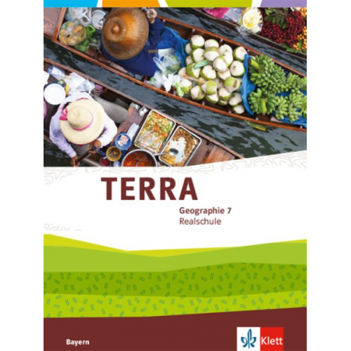 TERRA Geographie 7. Schülerbuch Klasse 7. Ausgabe Bayern Realschule ab 2016