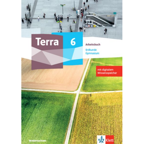 Terra Erdkunde 6. Arbeitsbuch mit digitalem Wissensspeicher Klasse 6. Ausgabe Niedersachsen Gymnasium