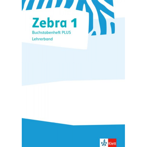 Zebra 1. Lehrerband zum Buchstabenheft PLUS Klasse 1