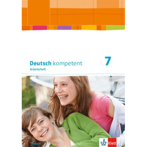 Deutsch kompetent 7. Ausgabe Bayern. Arbeitsheft mit Lösungen Klasse 7