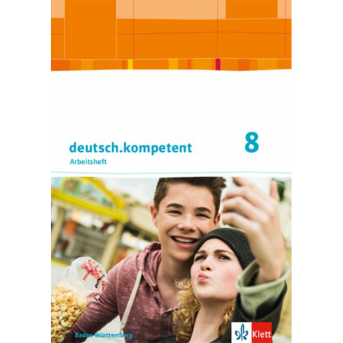 Deutsch.kompetent 8. Arbeitsheft mit Onlineangebot und Lösungen Klasse 8. Ausgabe Baden-Württemberg