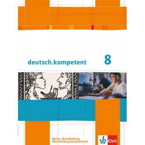 Deutsch.kompetent. Schülerbuch mit Onlineangebot 8. Klasse. Ausgabe für Berlin, Brandenburg, Mecklenburg-Vorpommern