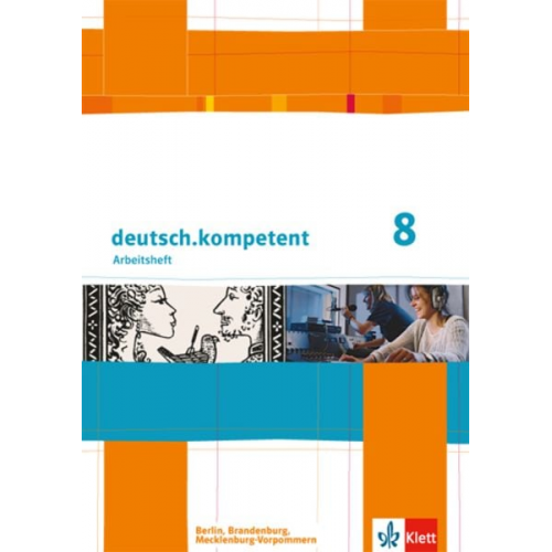 Deutsch.kompetent. Arbeitsheft mit Lösungen 8. Klasse. Ausgabe für Berlin, Brandenburg, Mecklenburg-Vorpommern