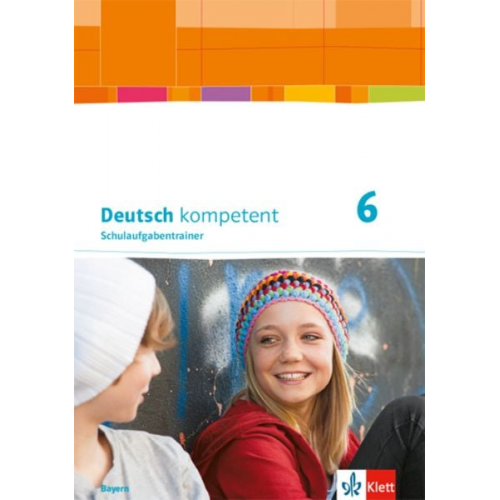 Deutsch kompetent 6. Schulaufgabentrainer Klasse 6. Ausgabe Bayern