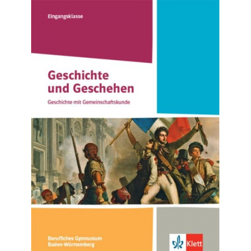 Geschichte und Geschehen Eingangsklasse. Schulbuch Klasse 11. Ausgabe Baden-Württemberg Berufliche Gymnasien