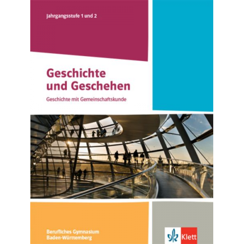 Geschichte und Geschehen Jahrgangsstufe 1 und 2. Schulbuch Klasse 12/13. Ausgabe Baden-Württemberg Berufliche Gymnasien