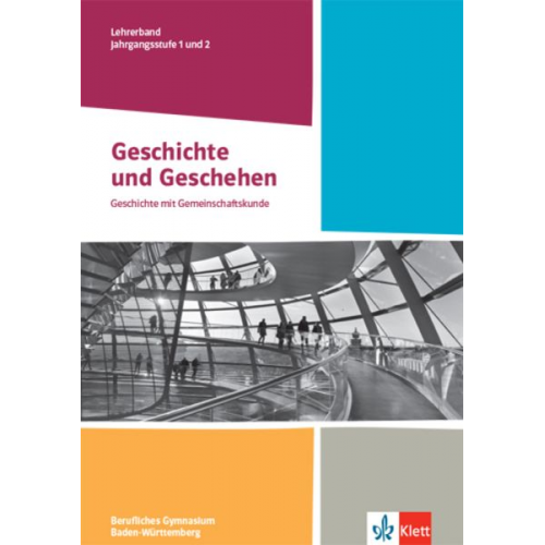 Marco Dräger Florian Hartleb K. Jung - Geschichte und Geschehen Jahrgangsstufe 1 und 2. Handreichungen für den Unterricht Klasse 12/13. Ausgabe Baden-Württemberg Berufliche Gymnasien