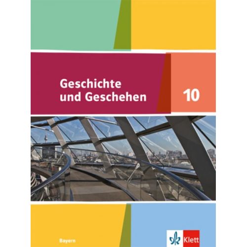 Geschichte und Geschehen 10. Schulbuch Klasse 10. Ausgabe Bayern Gymnasium