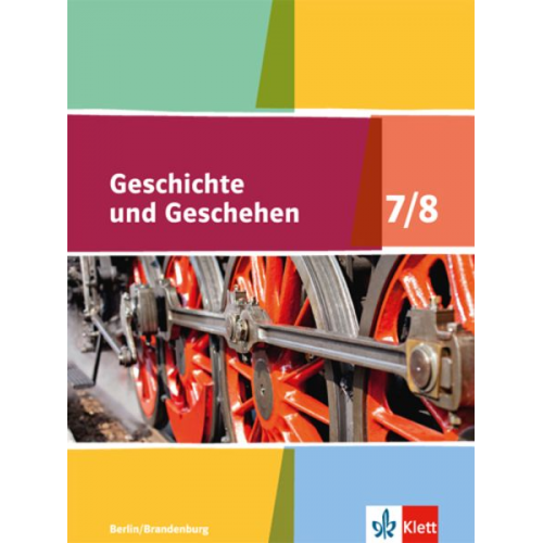 Geschichte und Geschehen. Schülerbuch 7/8. Ausgabe Berlin und Brandenburg ab 2017