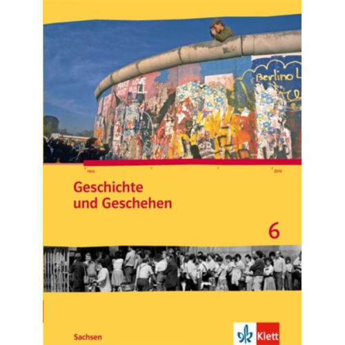 Geschichte und Geschehen 6. Schülerbuch 10. Schuljahr. Ausgabe für Sachsen