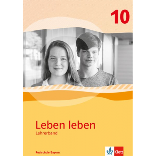 Leben leben 10. Handreichungen für den Unterricht Klasse 10. Ausgabe Bayern Realschule