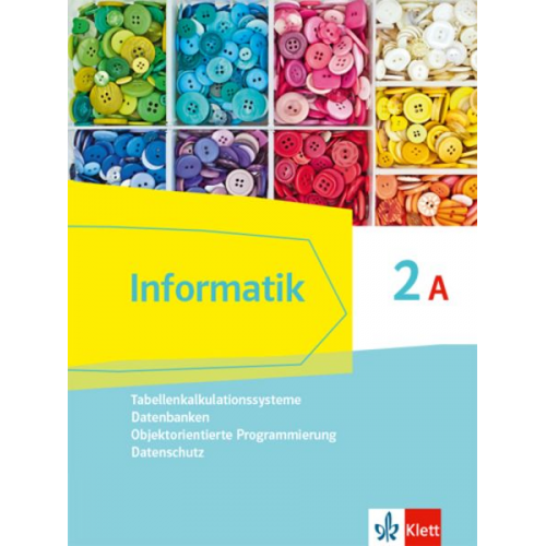 Informatik 2A (Tabellenkalkulationssysteme, Datenbanken, Objektorientierte Programmierung, Datenschutz). Schülerbuch Klasse 9. Ausgabe Bayern