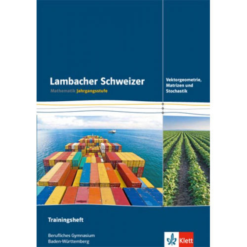 Lambacher Schweizer für berufliche Gymnasien in Baden-Württemberg. Trainingsheft Vektorgeometrie, Matrizen und Stochastik 12. und 13. Schuljahr