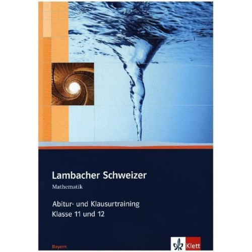 Lambacher Schweizer. 11. und 12. Schuljahr. Abitur- und Klausurtraining. Bayern