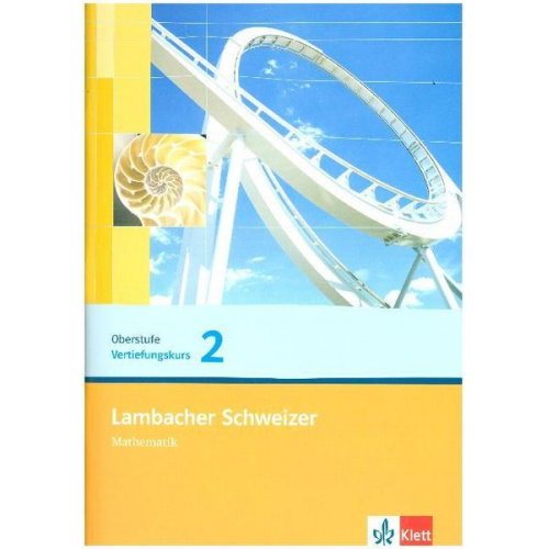 Lambacher Schweizer. Vertiefungskurs für die Einführungsphase/Qualifikationsphase. Arbeitsheft Band 2. Allgemeine Ausgabe