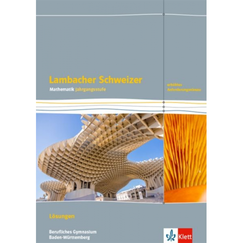 Lambacher Schweizer Mathematik Berufliches Gymnasium Jahrgangsstufe. Erhöhtes Anforderungsniveau.Lösungen Klasse 12/13. Ausgabe Baden-Württemberg