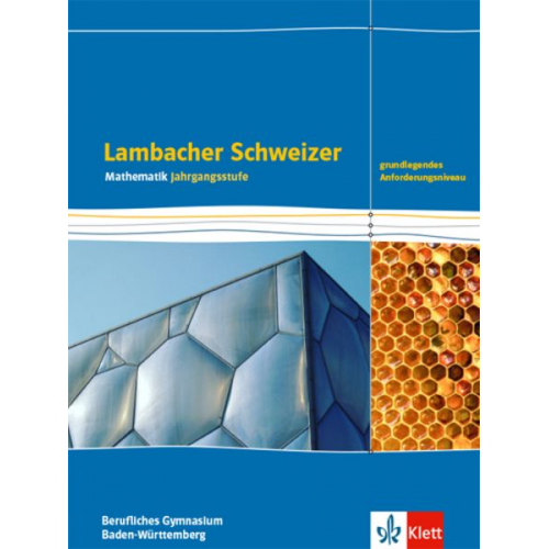 Lambacher Schweizer Mathematik Berufliches Gymnasium Jahrgangsstufe. Grundlegendes Anforderungsniveau, Ausgabe Baden-Württemberg