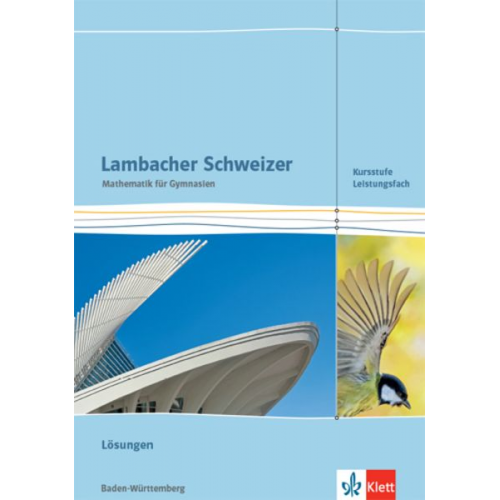 Lambacher Schweizer Mathematik Kursstufe - Leistungsfach. Lösungen Klassen 11/12. Ausgabe Baden-Württemberg