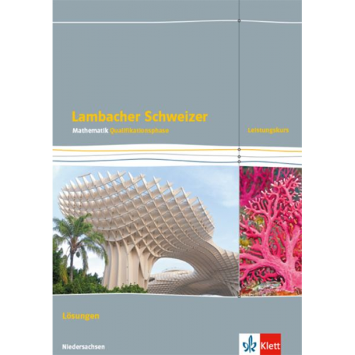 Lambacher Schweizer Mathematik Qualifikationsphase Leistungskurs/erhöhtes Anforderungsniveau - G9. Lösungen Klassen 12/13. Ausgabe Niedersachsen